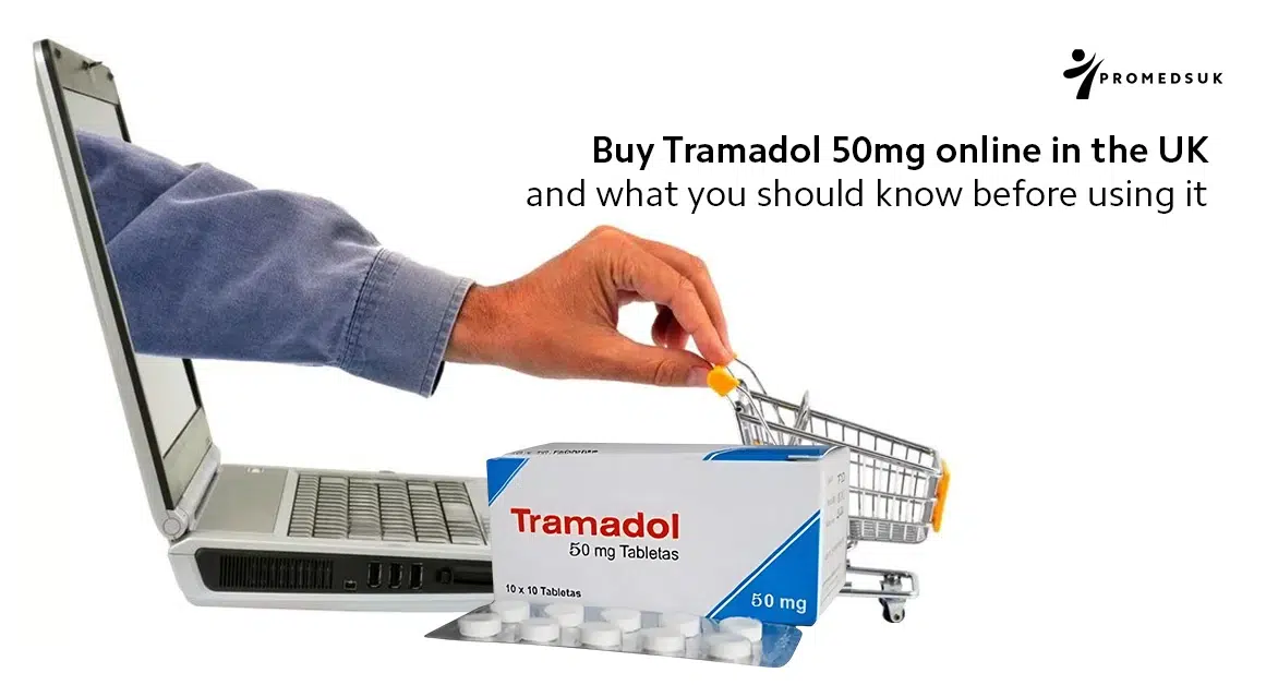 Buy Tramadol 50mg Online in the UK And What You Should Know Before Using it